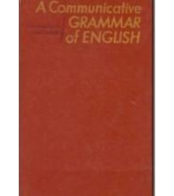 A Communicative Grammar of English - Geoffrey Leech, Jan Svartvik