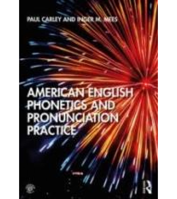 American English Phonetics And Pronunciation Practice - Carley Paul, Mees Inger M.