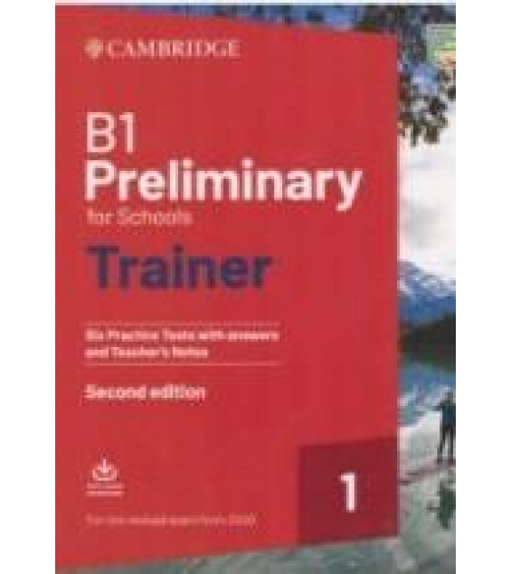 B1. Preliminary for Schools Trainer 1. Six Practice Tests with Answers.