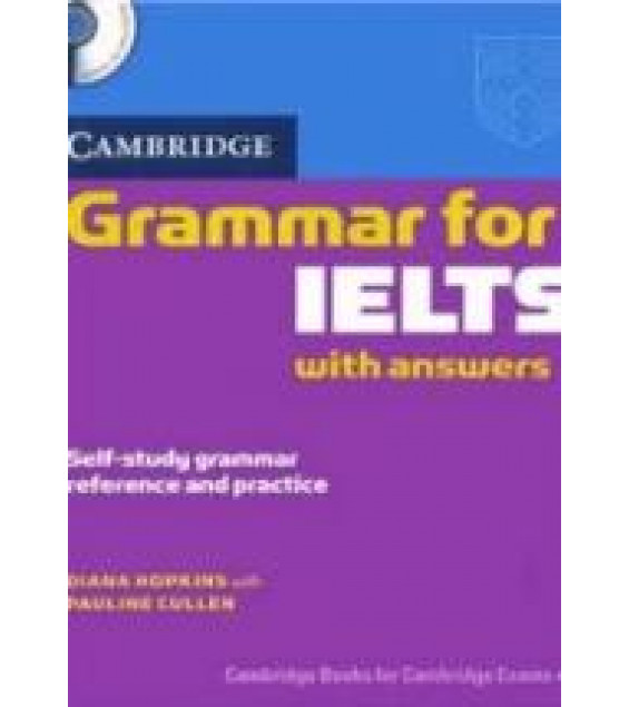 Cambridge Grammar for IELTS with Answers. Hopkins Diane, Cullen Pauline.