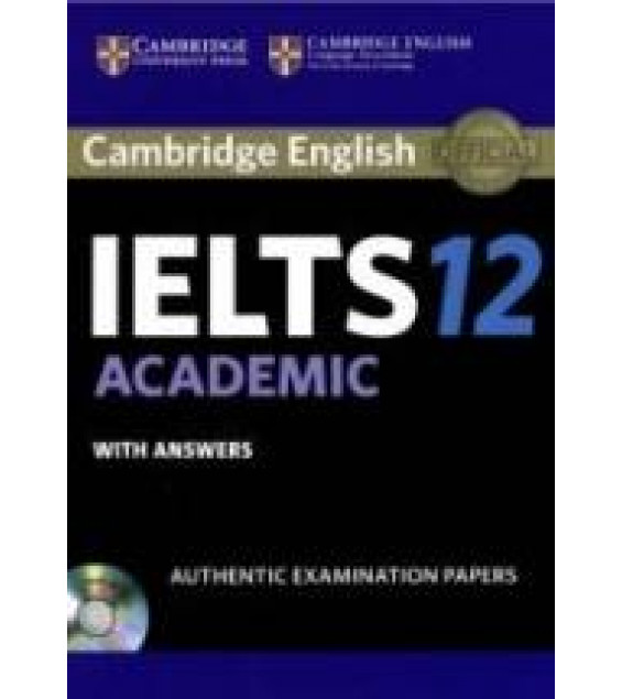 Cambridge IELTS Academic and General Training 12 with Answers.