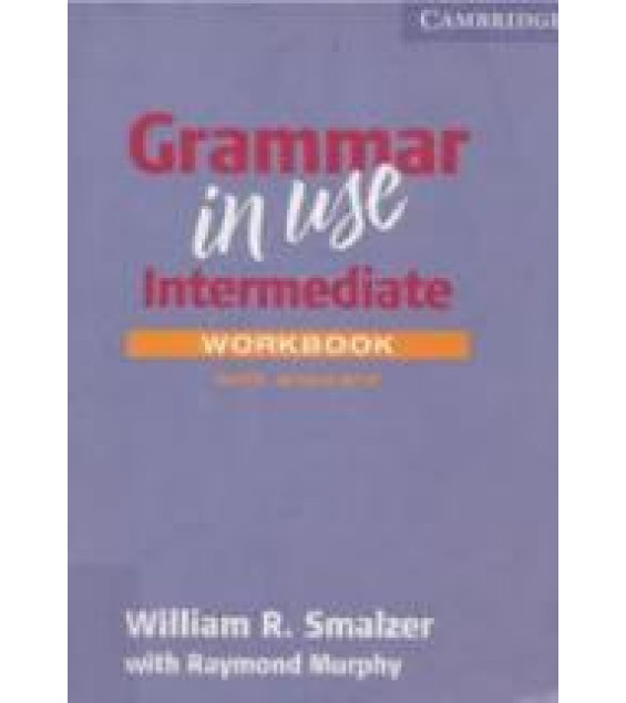 Grammar in Use. Intermediate. Workbook - Smalzer William, Murphy Raymond.