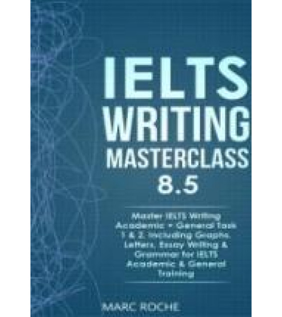 IELTS Writing Masterclass 8.5 - Marc Roche