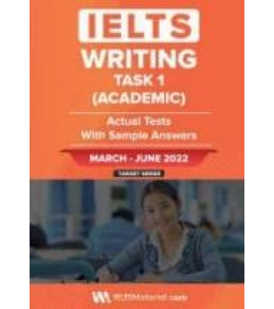 IELTS Writing Task 1 (Academic). Actual Tests with Sample Answers. March - June 2022
