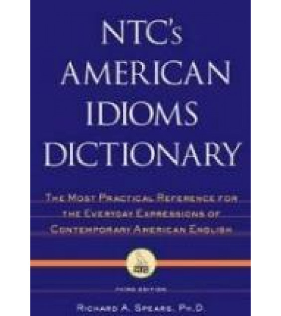 NTC's American Idioms Dictionary - Richard Spears