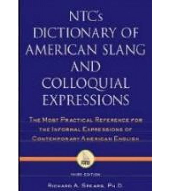 NTC's Dictionary of American Slang and Colloquial Expressions - Richard Spears