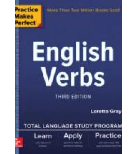 Practice Makes Perfect. English Verbs - Loretta Grey