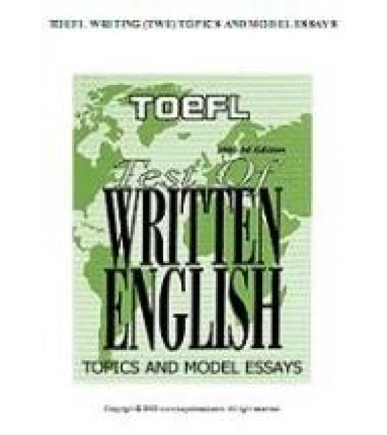 TOEFL Writing (TWE) Topics and Model Essays.