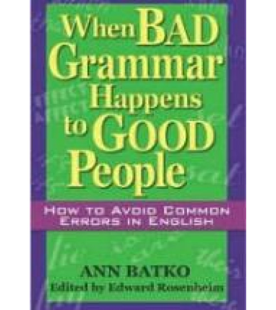 When Bad Grammar Happens to Good People - Ann Batko