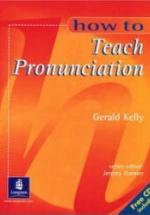 How To Teach Pronunciation - Gerald Kelly — обложка