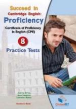 Succeed In Cambridge English. Proficiency. 8 Practice Tests. Student's Book. Self-Study Guide. — обложка